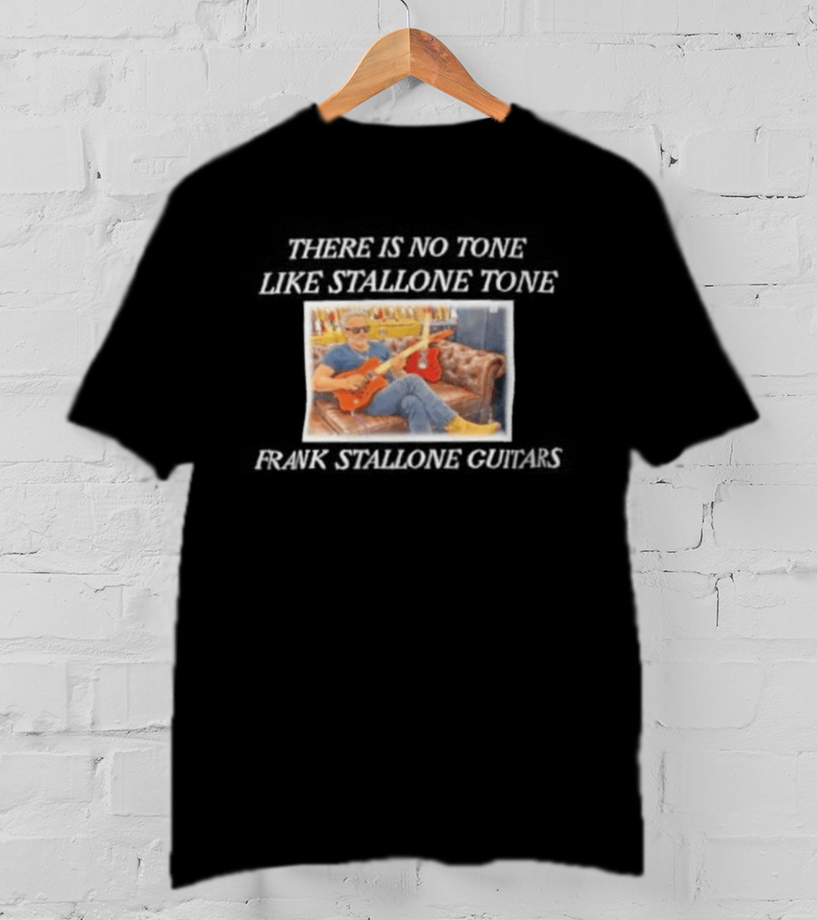 Frank Stallone Guitars Iconic Style There Is No Tone Like Stallone Tone T-Shirt