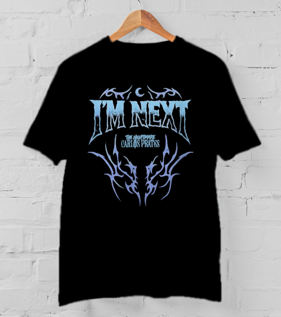 I'm Next Carlos Prates The Nightmare T-Shirt