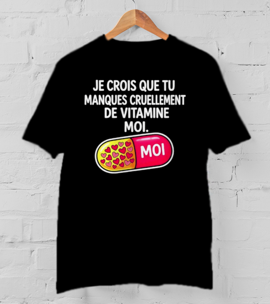 Je Crois Que Tu Manques Cruellement De Vitamine Moi Capsule Hearts T-Shirt