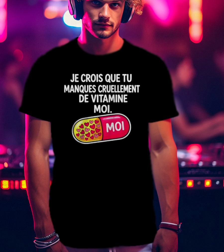 Je Crois Que Tu Manques Cruellement De Vitamine Moi Capsule Hearts T-Shirt