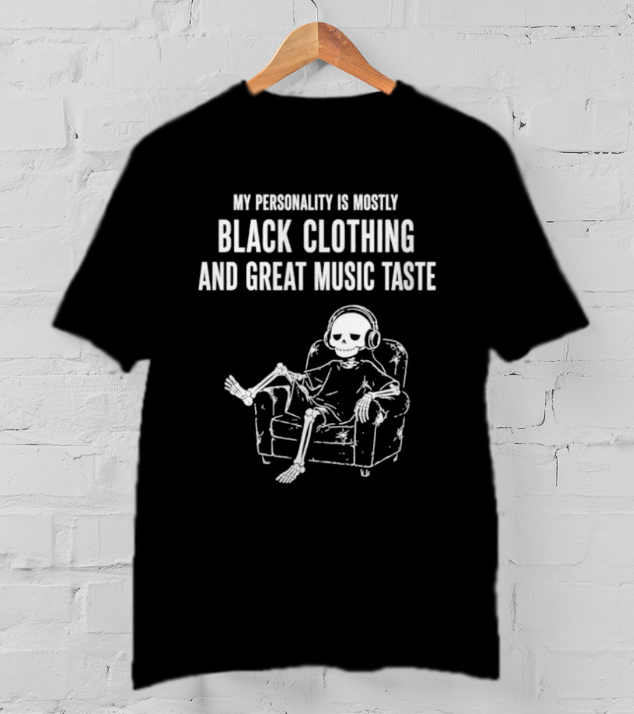 My Personality Is Mostly Black Clothing And Great Music Taste Skeleton Headphones Lounge T-Shirt