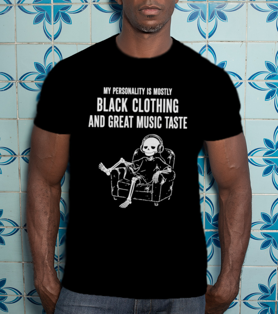 My Personality Is Mostly Black Clothing And Great Music Taste Skeleton Headphones Lounge T-Shirt