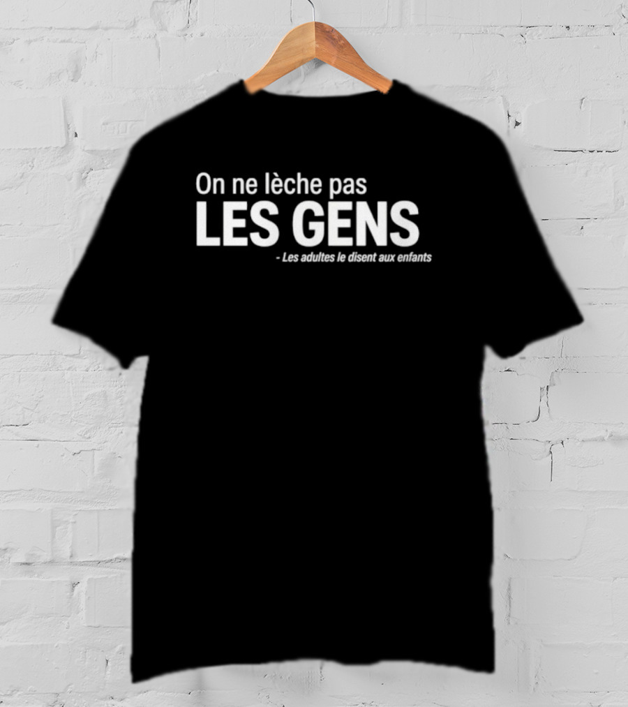 On Ne Lèche Pas Les Gens Les Adultes Le Disent Aux Enfants T-Shirt