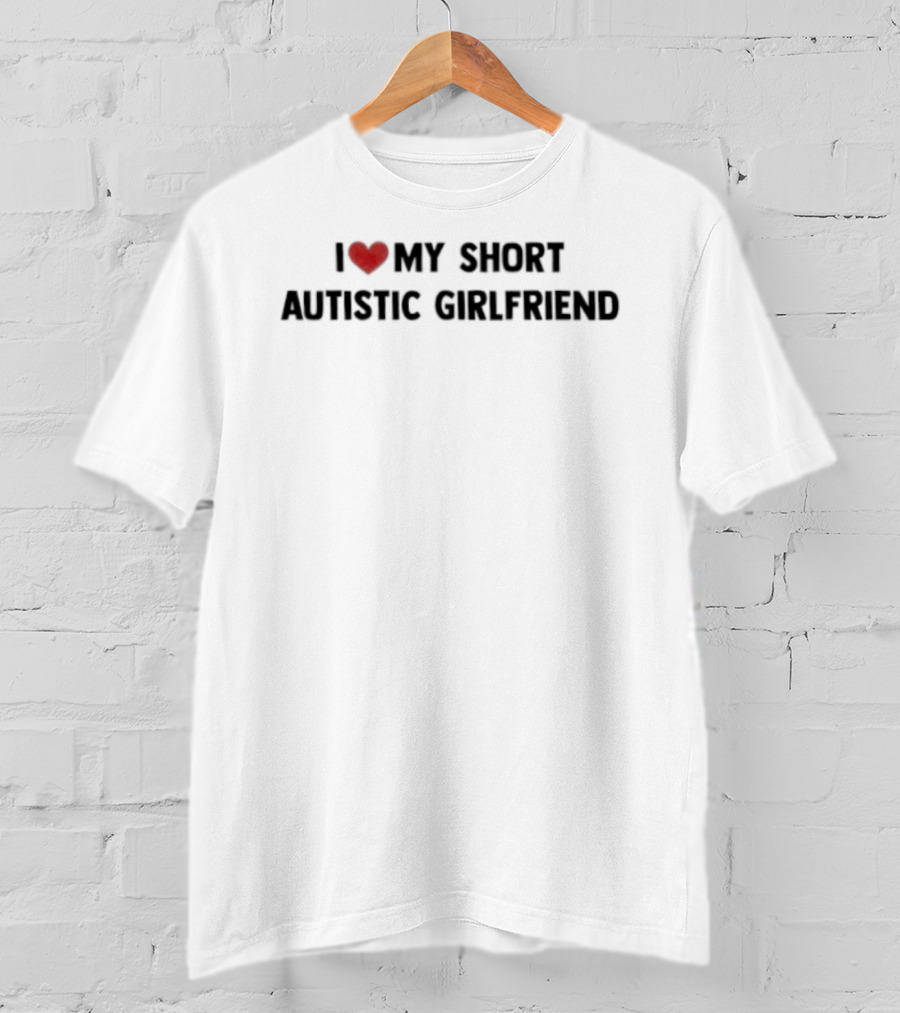 I Love My Short Autistic Girlfriend Bold Heart T-Shirt