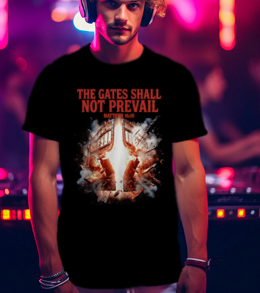 The Gates Shall Not Prevail Matthew 16 18 Explosive Fiery Scene T-Shirt