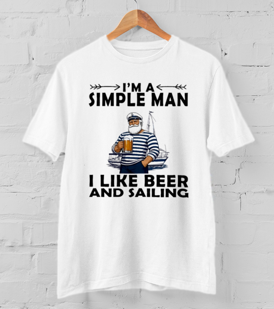 I'm A Simple Man Who Loves Beer And Sailing With Captain Sailor T-Shirt