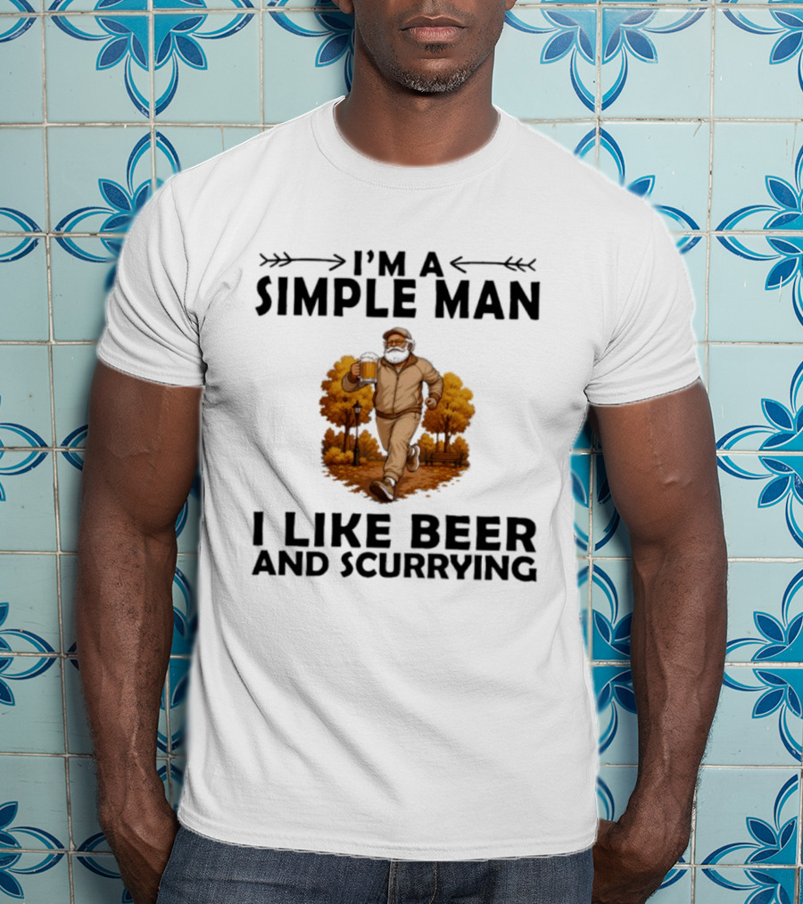 I'm A Simple Man I Like Beer And Scurrying Autumn Stroll T-Shirt