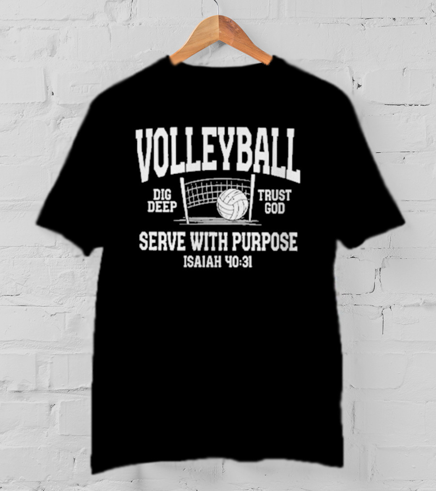 Volleyball Dig Deep Trust God Serve With Purpose Isaiah 40 31 T-Shirt