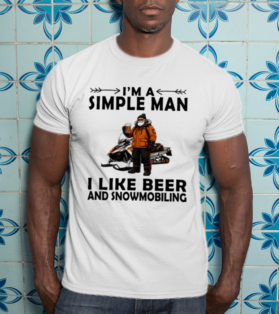 I'm A Simple Man I Like Beer And Snowmobiling T-Shirt