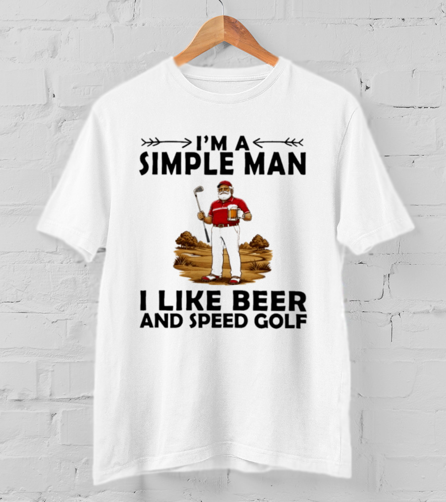 I'm A Simple Man I Like Beer And Speed Golf Funny Golfing Beer Lover T-Shirt