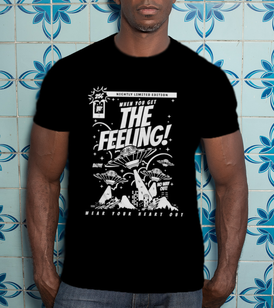 When You Get The Feeling Nightly Limited Edition Wear Your Heart Out Explosive UFO Scene T-Shirt