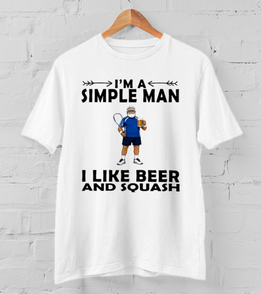 I'm A Simple Man I Like Beer And Squash Player With Racket And T-Shirt
