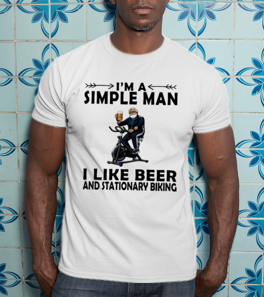 I'm A Simple Man I Like Beer And Stationary Biking T-Shirt