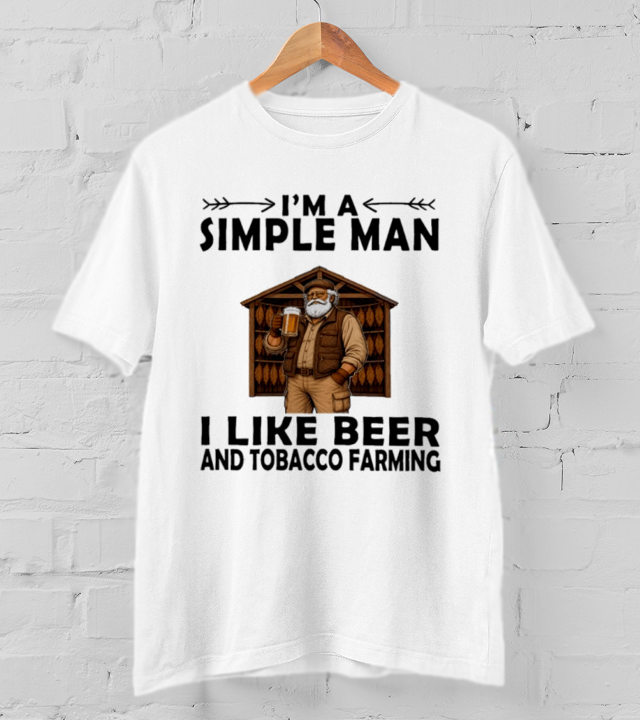 I'm A Simple Man I Like Beer And Tobacco Farming Vintage Rustic Farmer T-Shirt