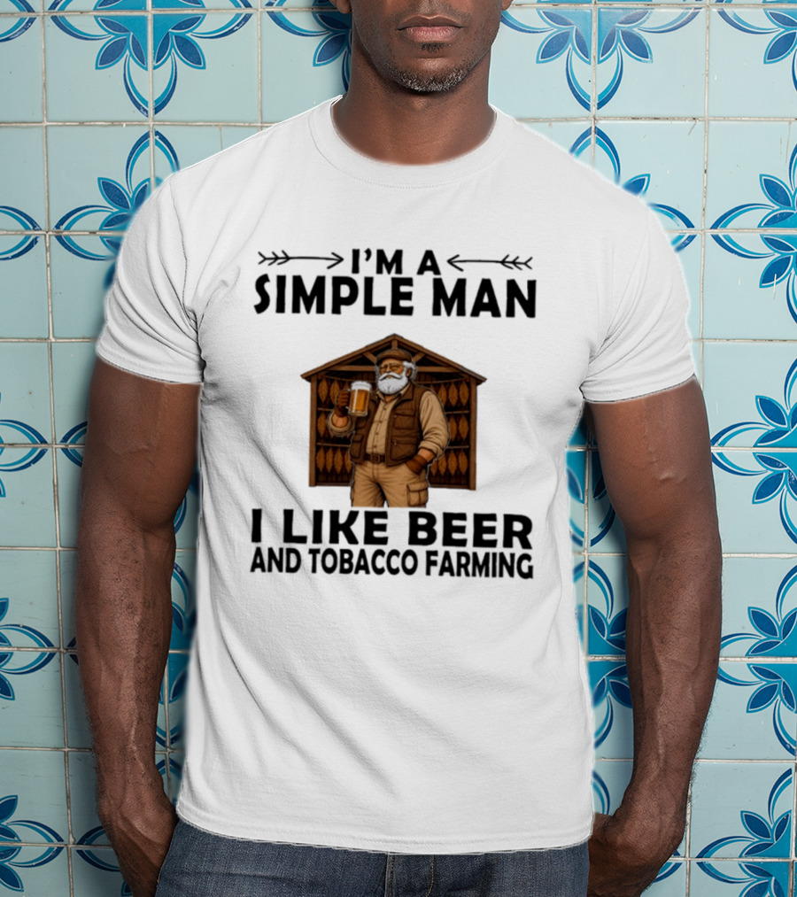 I'm A Simple Man I Like Beer And Tobacco Farming Vintage Rustic Farmer T-Shirt