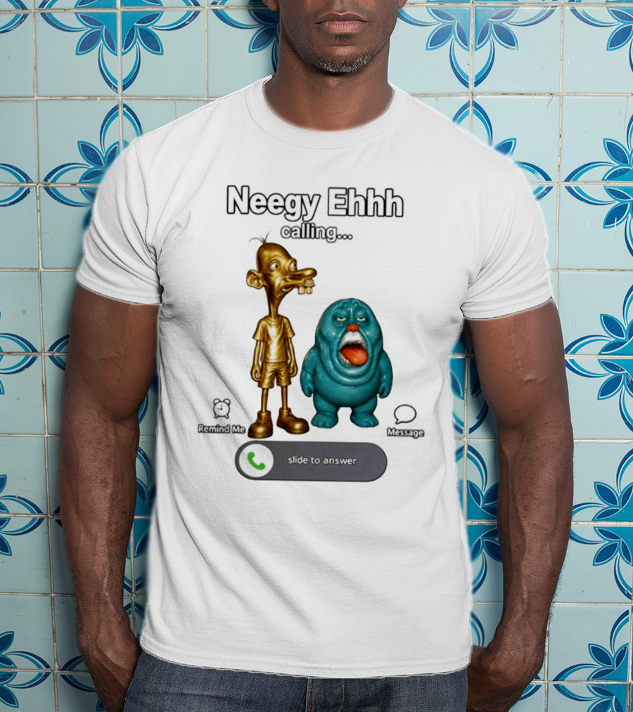 Neegy Ehhh Calling Slide To Answer With Quirky Characters T-Shirt