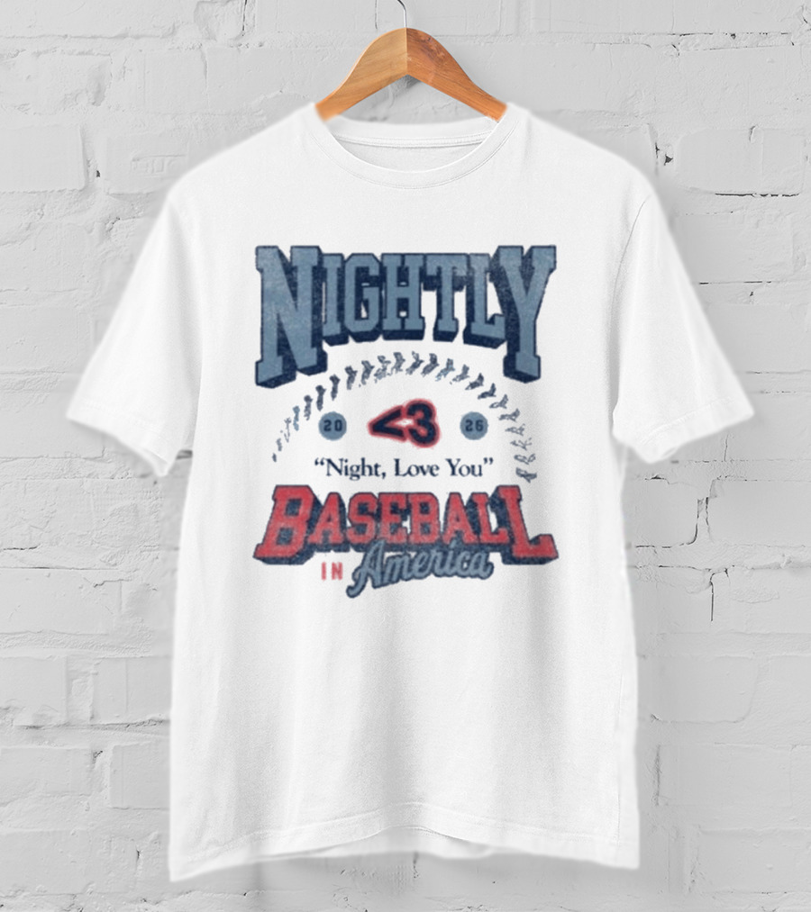 Nightly Baseball In America 2026 "<3 Night, Love You T-Shirt