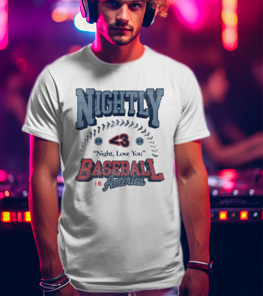 Nightly Baseball In America 2026 "<3 Night, Love You T-Shirt