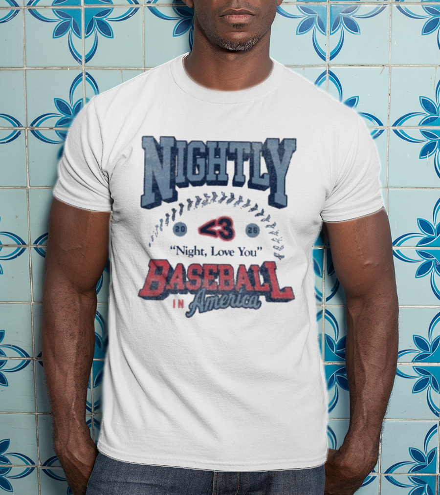 Nightly Baseball In America 2026 "<3 Night, Love You T-Shirt
