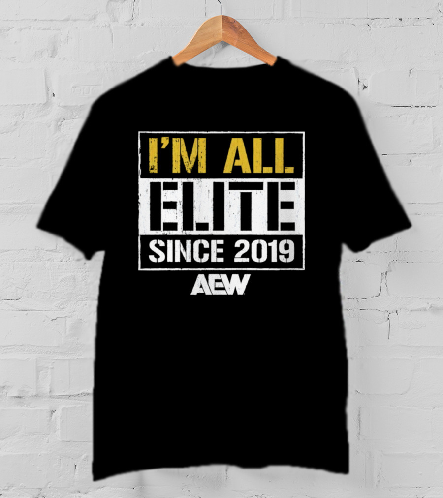 I'm All Elite AEW Since 2019 T-Shirt