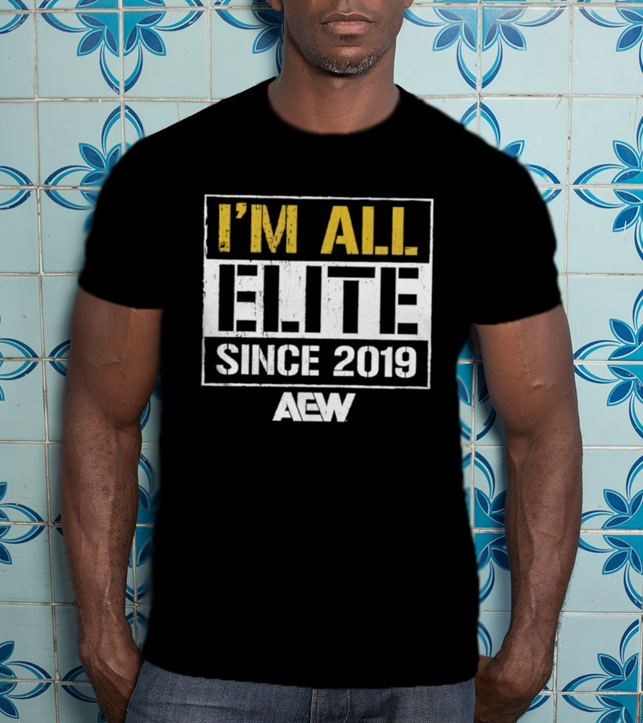 I'm All Elite AEW Since 2019 T-Shirt