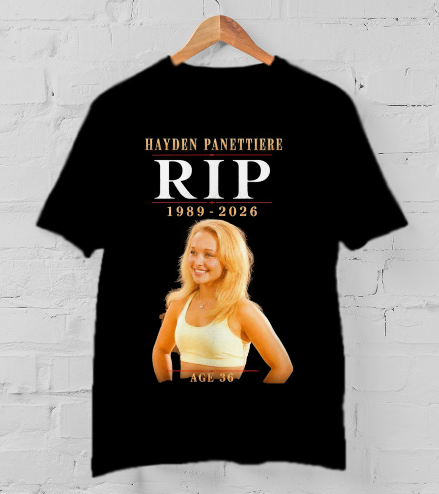 Hayden Panettiere RIP 1989 2026 Age 36 T-Shirt