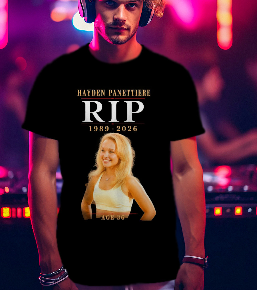 Hayden Panettiere RIP 1989 2026 Age 36 T-Shirt