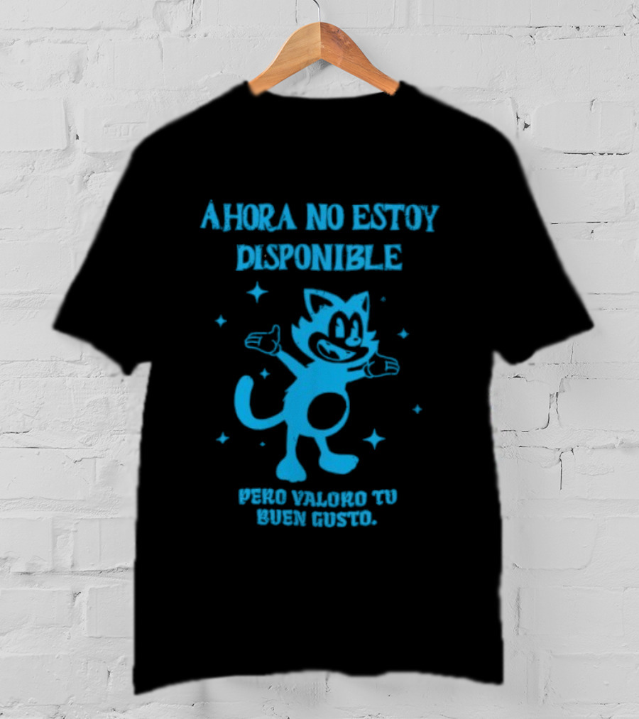 Ahora No Estoy Disponible Pero Valoro Tu Buen Gusto Felix The Cat T-Shirt