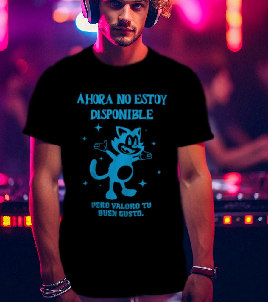 Ahora No Estoy Disponible Pero Valoro Tu Buen Gusto Felix The Cat T-Shirt