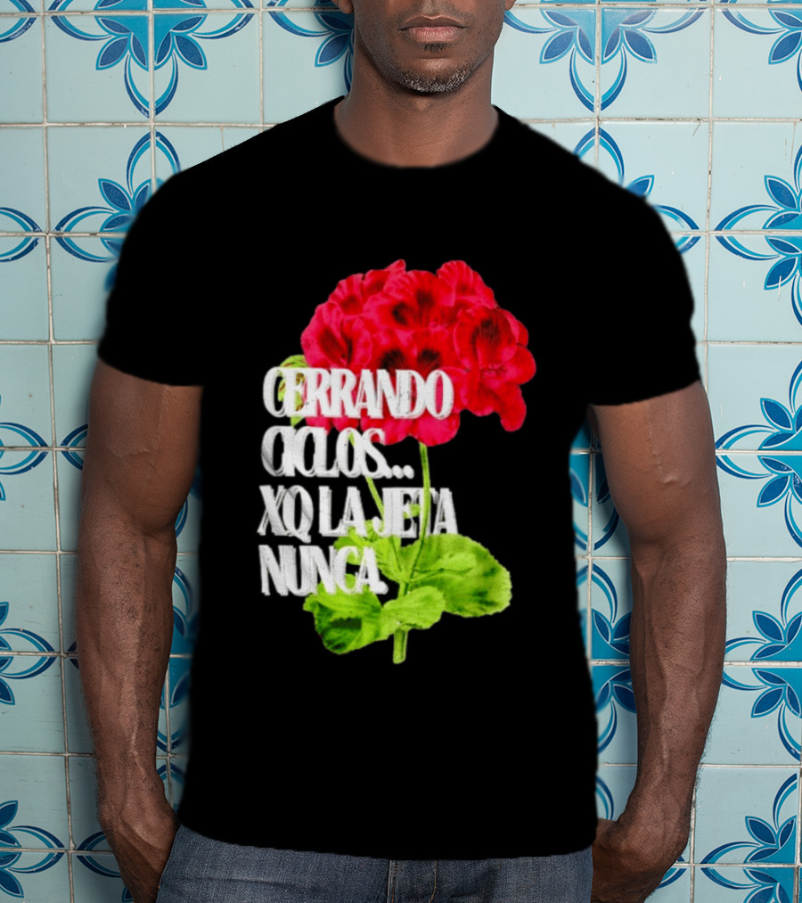 Cerrando Ciclos Xq La Jeta Nunca Red Flowers T-Shirt