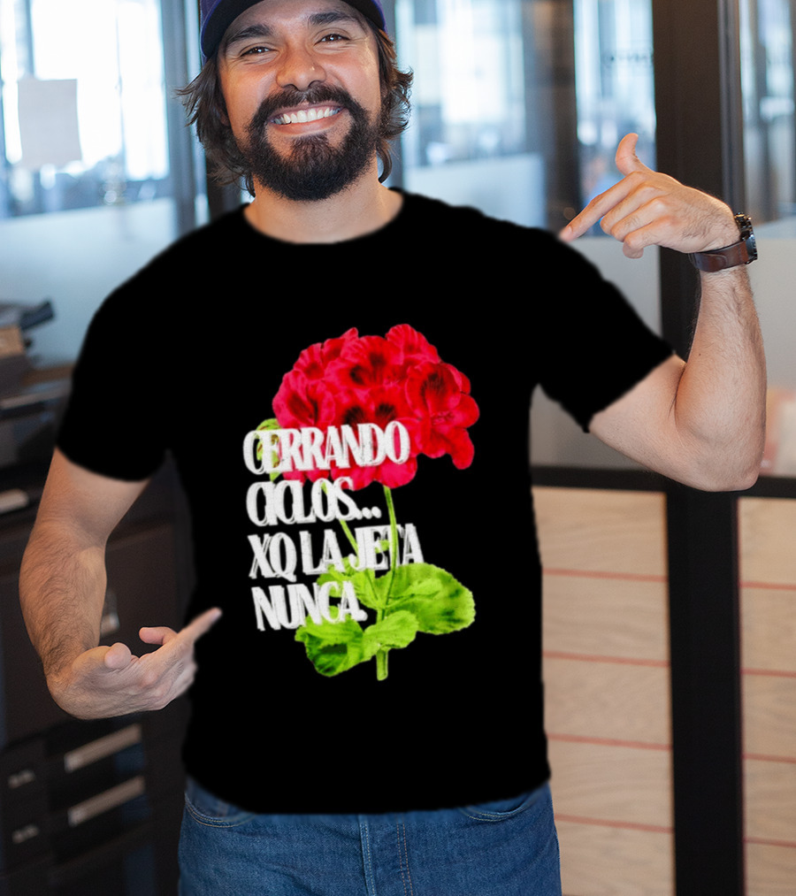 Cerrando Ciclos Xq La Jeta Nunca Red Flowers T-Shirt
