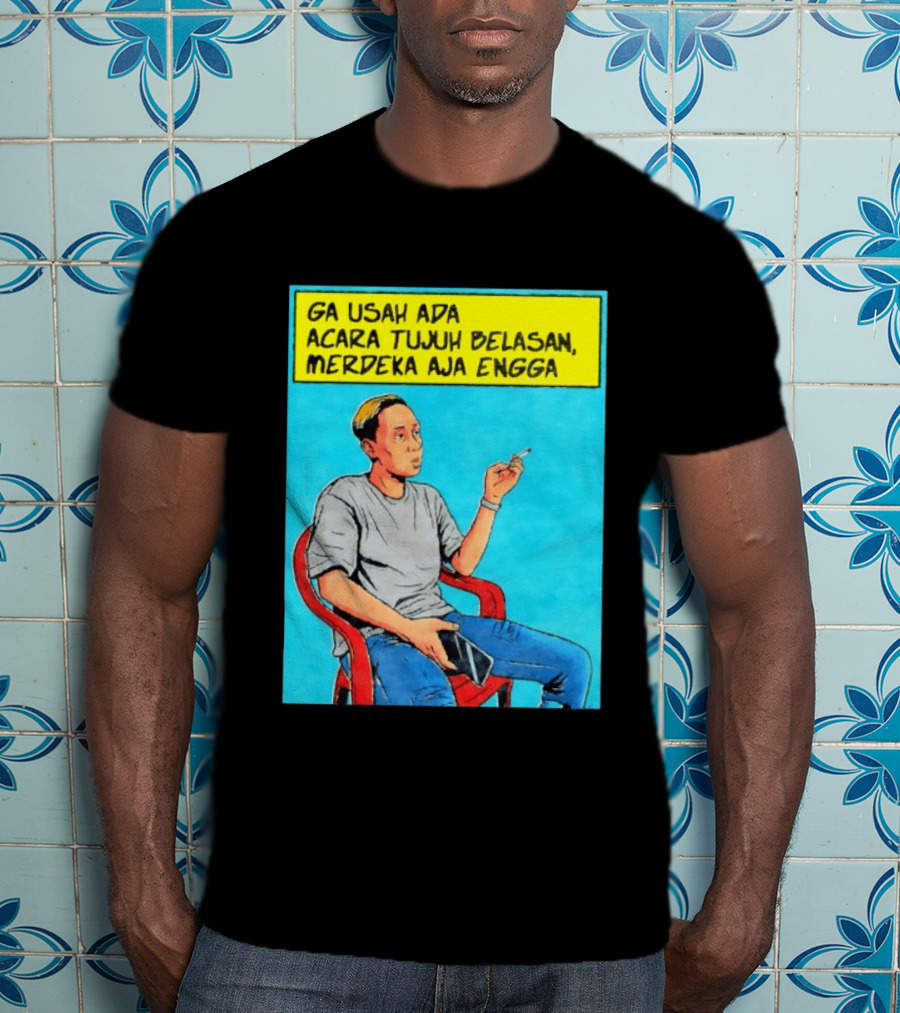 Ga Usah Ada Acara Tujuh Belasan Merdeka Aja Engga Meme Pop Art Indonesia T-Shirt