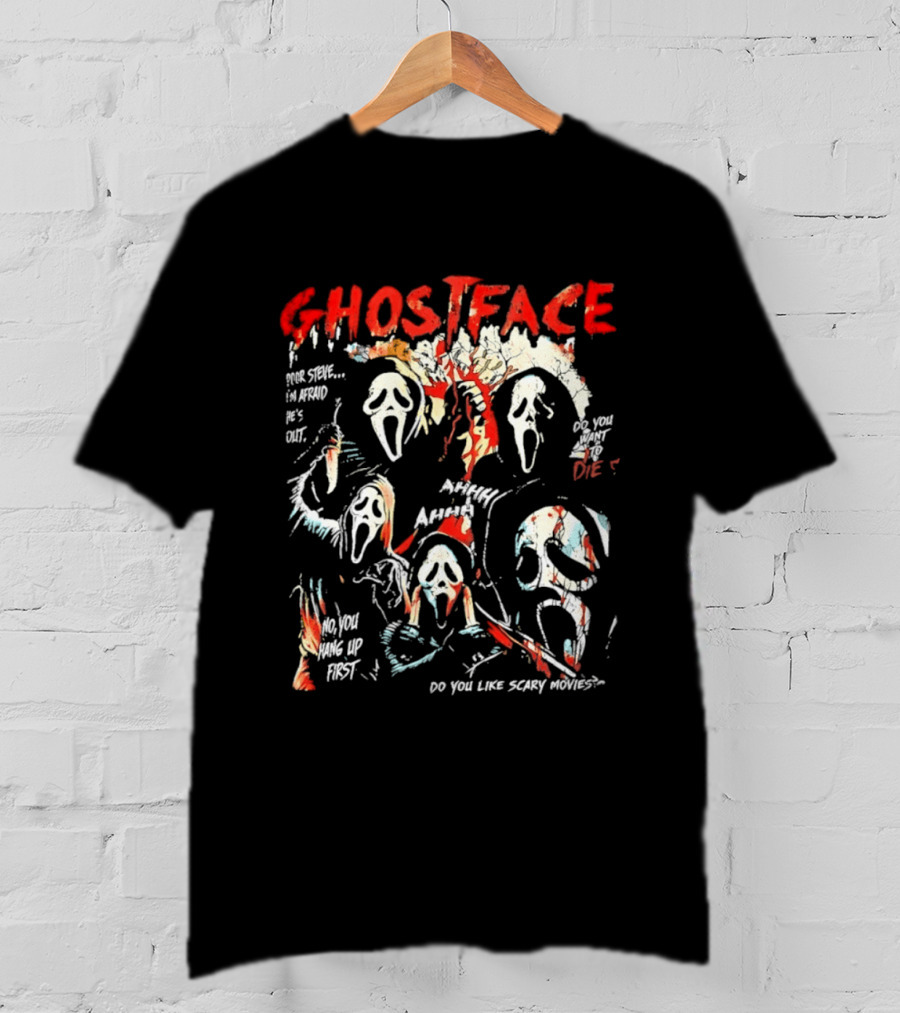 Ghostface Poor Steve I'm Afraid He's Out Do You Want To Die No You Hang Up First Do You Like Scary Movies AHHHHH T-Shirt