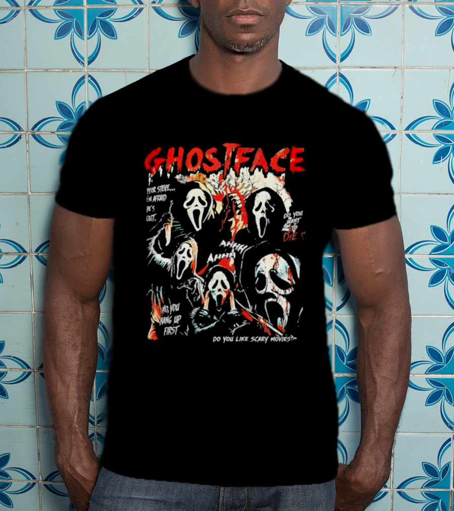 Ghostface Poor Steve I'm Afraid He's Out Do You Want To Die No You Hang Up First Do You Like Scary Movies AHHHHH T-Shirt