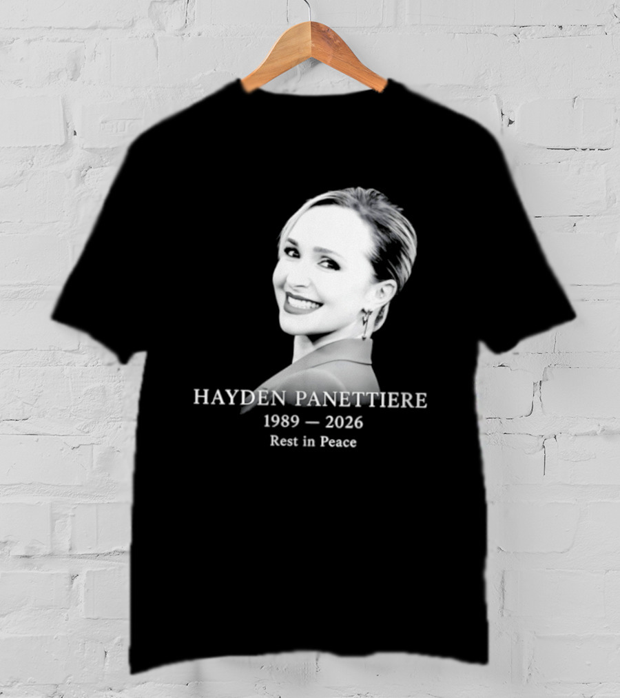 Hayden Panettiere 1989 2026 Rest In Peace Memorial T-Shirt