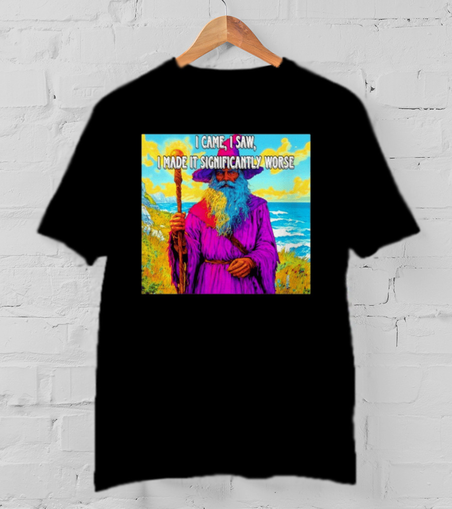 I Came I Saw I Made It Significantly Worse Wizard Robe And Staff T-Shirt