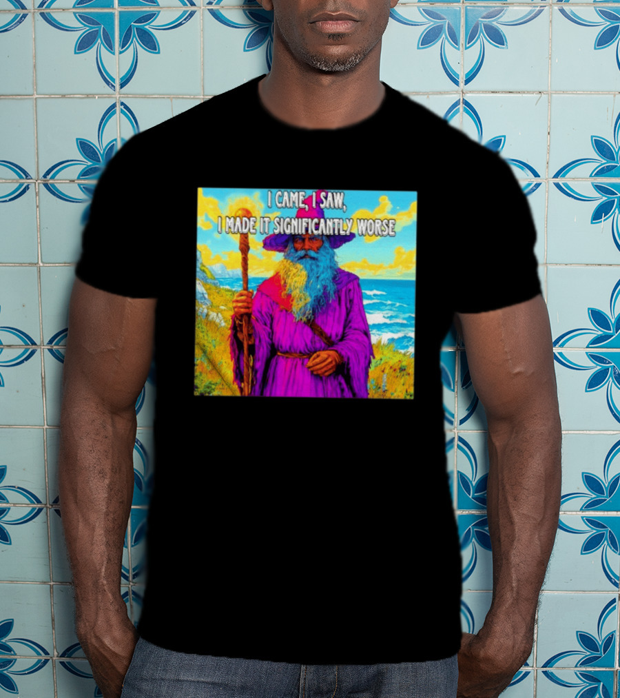 I Came I Saw I Made It Significantly Worse Wizard Robe And Staff T-Shirt