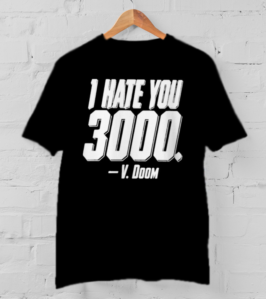 I Hate You 3000 V. Doom T-Shirt