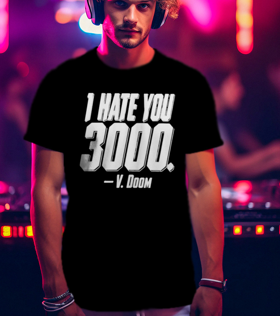 I Hate You 3000 V. Doom T-Shirt