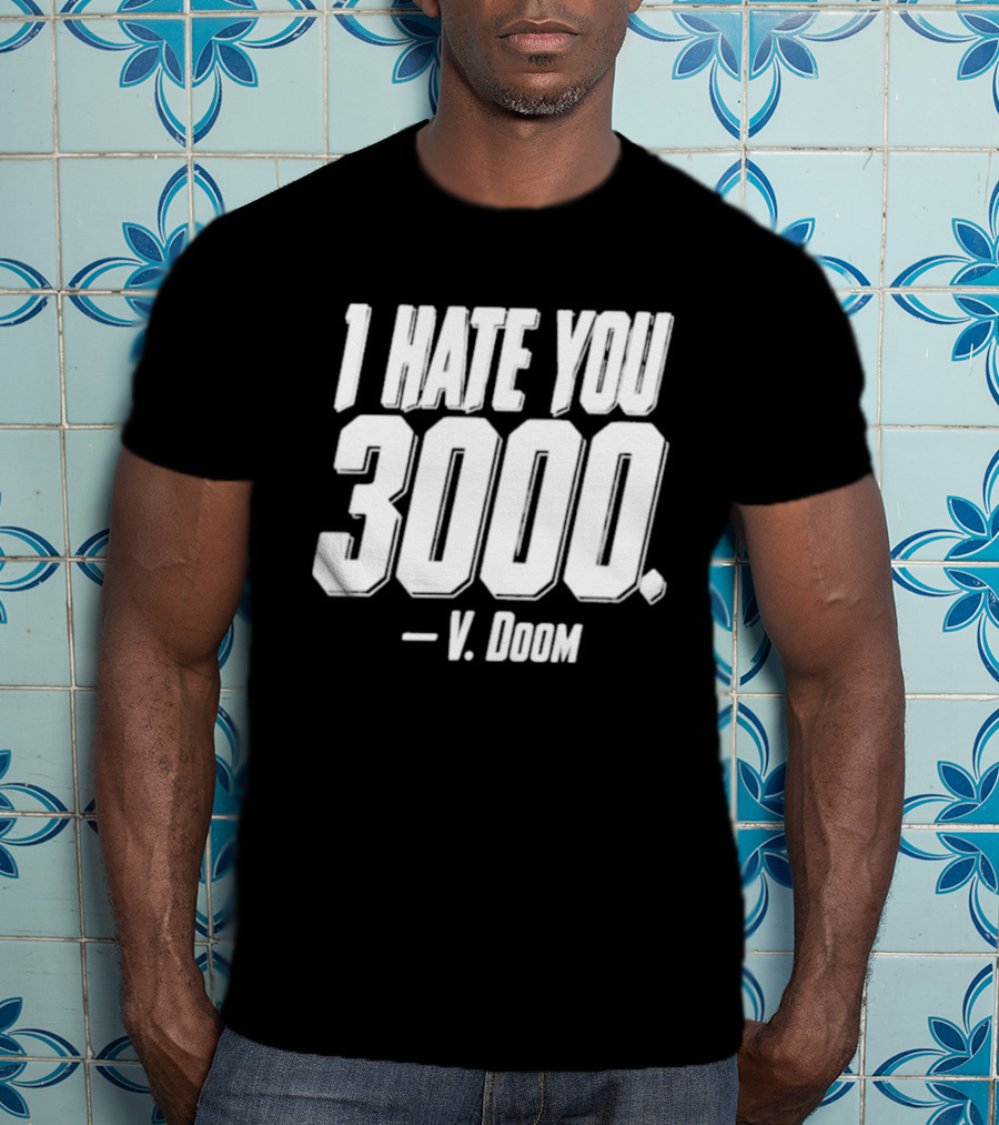 I Hate You 3000 V. Doom T-Shirt