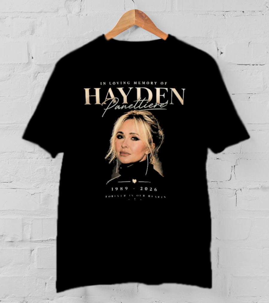 In Loving Memory Hayden Panettiere 1989 2026 Forever In Our Heart T-Shirt
