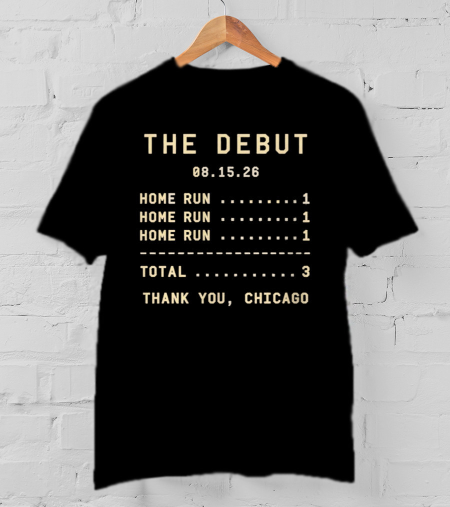 The Debut 08.15.26 Home Runs Total 3 Thank You Chicago T-Shirt