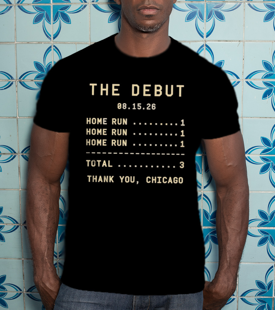 The Debut 08.15.26 Home Runs Total 3 Thank You Chicago T-Shirt