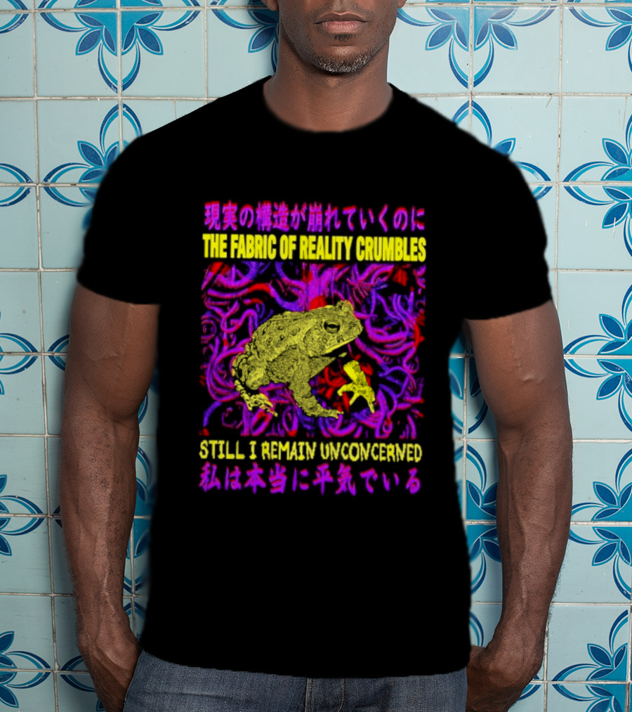 THE FABRIC OF REALITY CRUMBLES STILL I REMAIN UNCONCERNED Japanese Text Surreal Tentacles Abstract Yellow Core T-Shirt