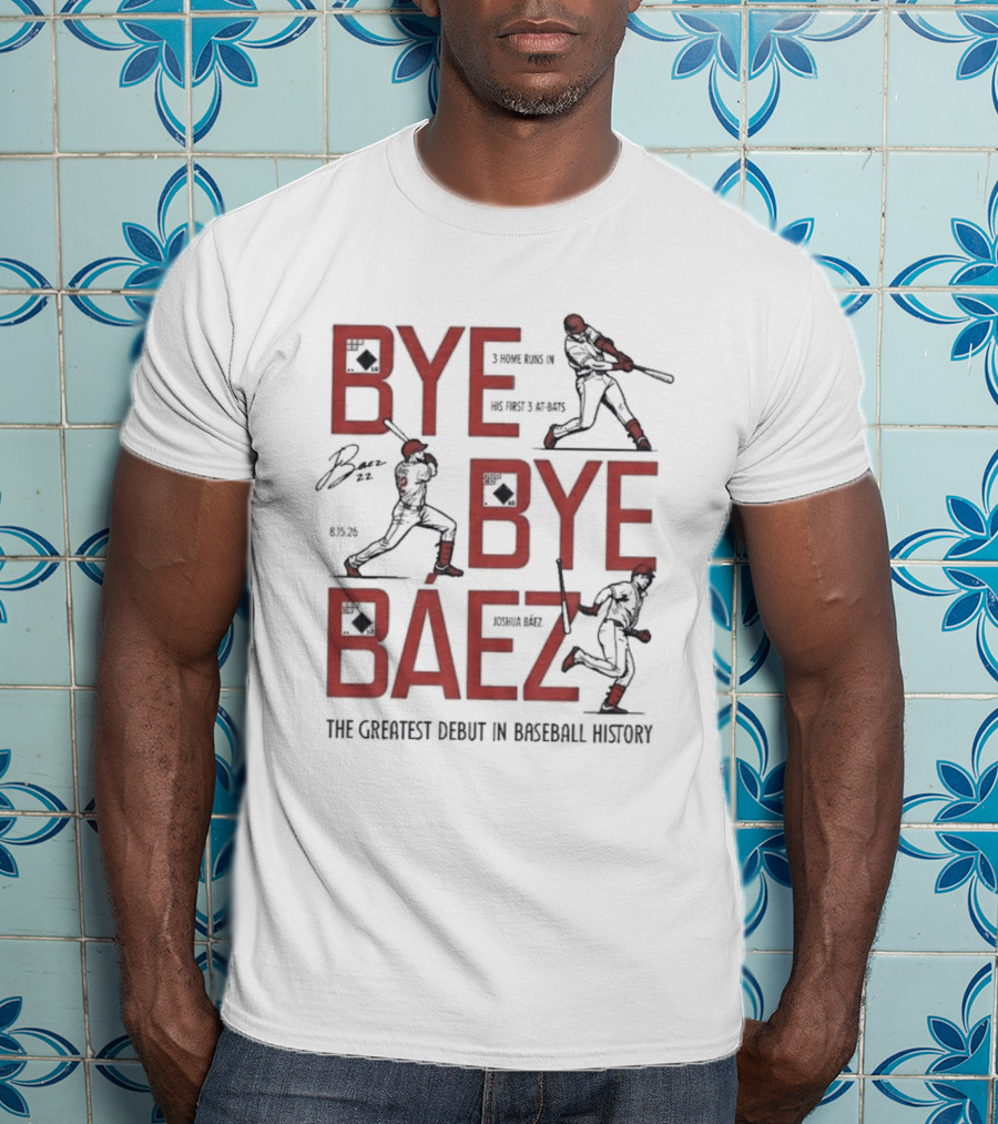 Bye Bye Báez Joshua Báez 3 Home Runs Greatest Debut In Baseball History T-Shirt