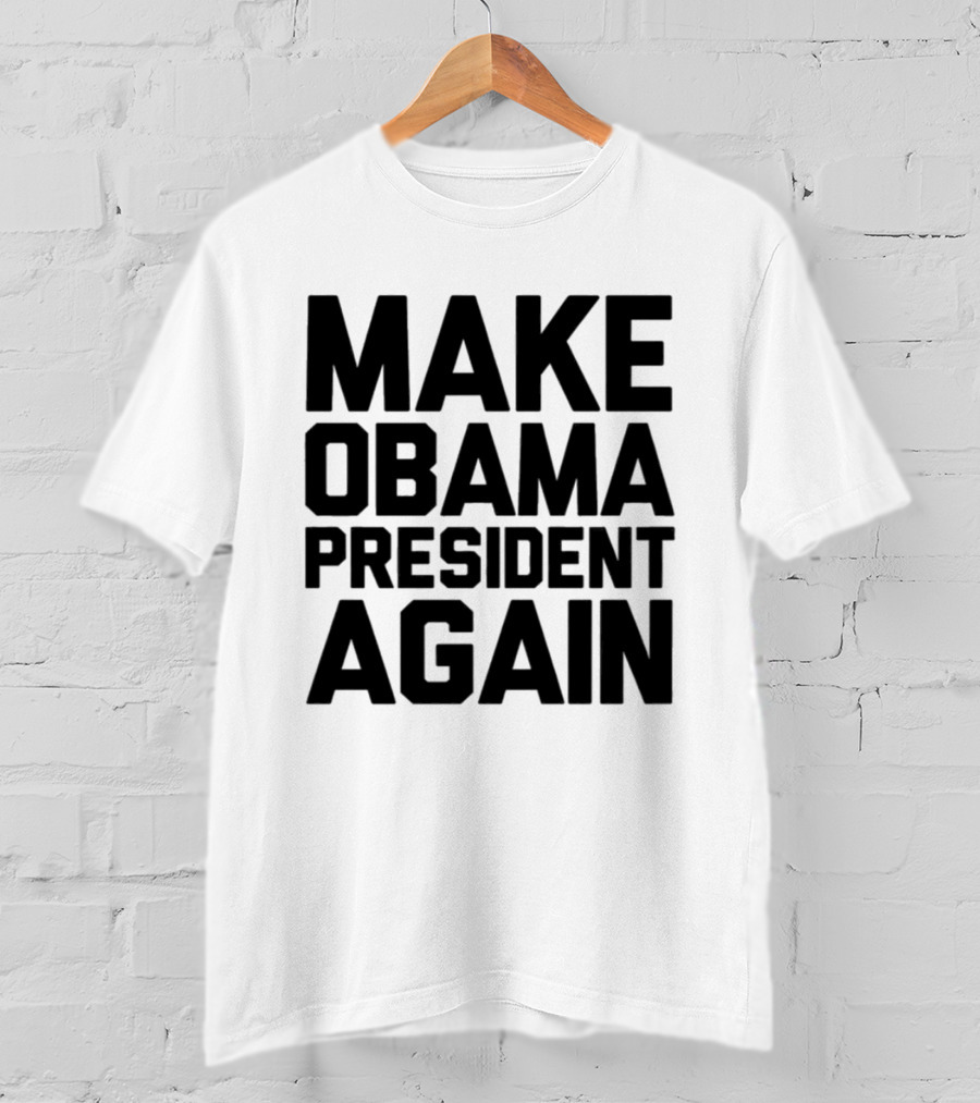 Make Obama President Again T-Shirt