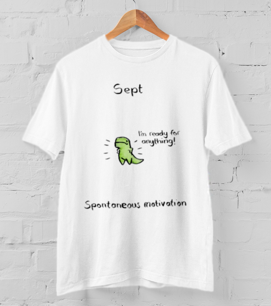Sept Spontaneous Motivation I'm Ready For Anything Dinosaur T-Shirt