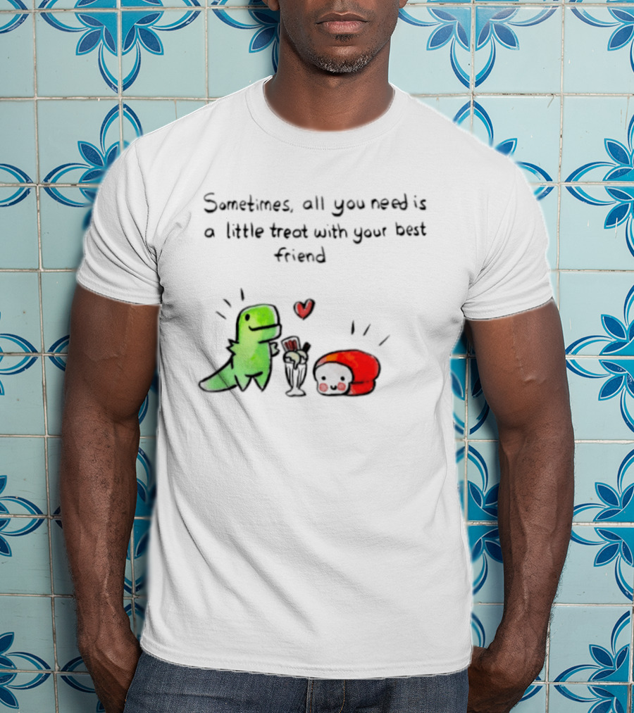Sometimes All You Need Is A Little Treat With Your Best Friend Dinosaur And Mushroom Sharing Ice Cream T-Shirt
