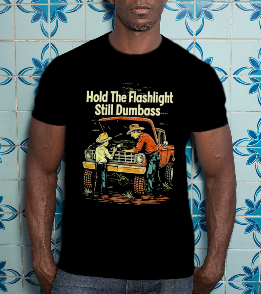 Hold The Flashlight Still Dumbass Mechanic Vintage Truck Repair Scene T-Shirt
