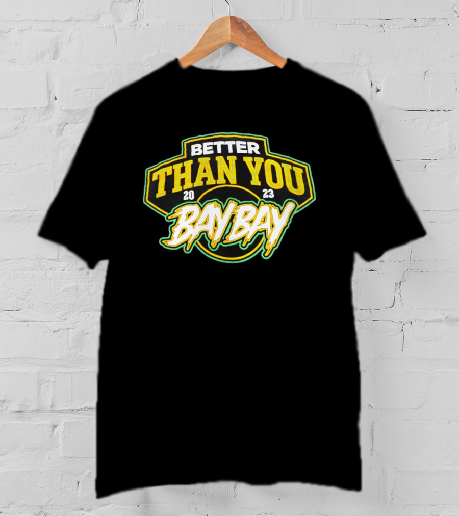 BETTER THAN YOU BAY BAY 2023 AEW MJF Adam Cole T-Shirt